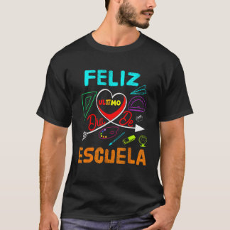 FELIZ ULTIMO DIA DE ESCUELA T-SHIRT