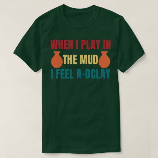 Felling AOClay Spelen in de Modder Grappig Aardewe T-shirt (Design voorkant)