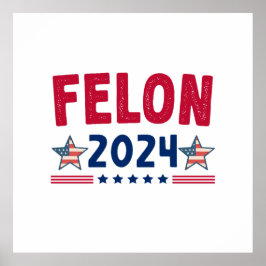 Felon 2024 Gift | Amerikaanse sarcastische politie Poster