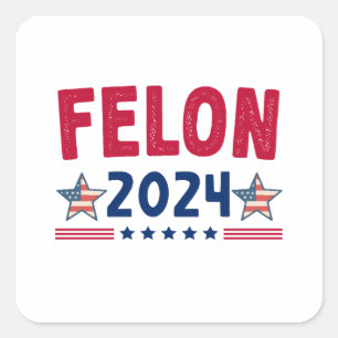 Felon 2024 Gift Amerikaanse sarcastische politie Vierkante Sticker