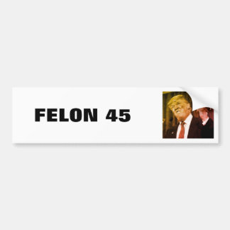 FELON 45 BUMPERSTICKER
