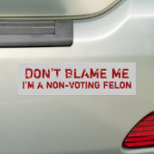 Felon die niet aan de stemming deelneemt bumpersticker (Op auto)