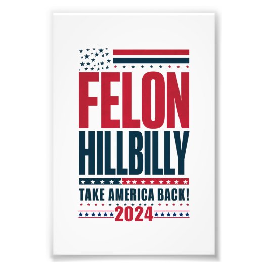 Felon Hillbilly 2024 Trump Vance 2024 Verkiezingen Foto Afdruk (Voorkant)