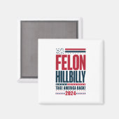 Felon Hillbilly 2024 Trump Vance 2024 Verkiezingen Magneet (Voorkant / Achterkant)