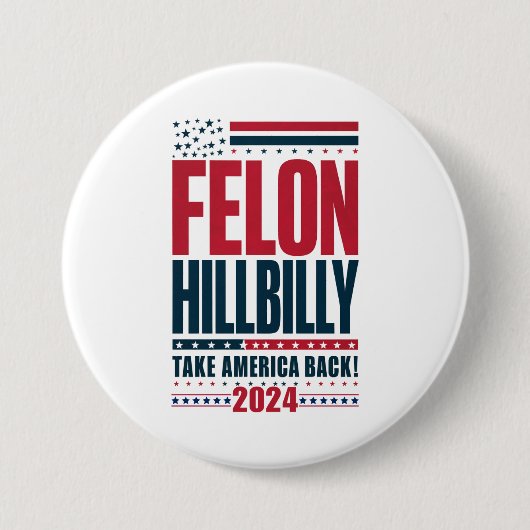 Felon Hillbilly 2024 Trump Vance 2024 Verkiezingen Ronde Button 7,6 Cm (Voorkant)
