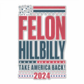 Felon Hillbilly 2024 Trump Vance 2024 Verkiezingen Sticker (Voorkant)