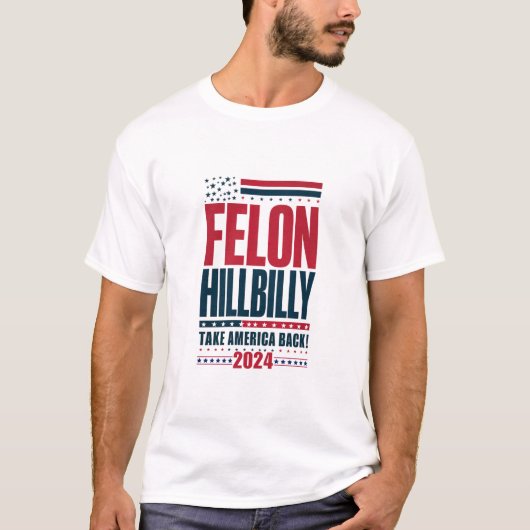 Felon Hillbilly 2024 Trump Vance 2024 Verkiezingen T-shirt (Voorkant)