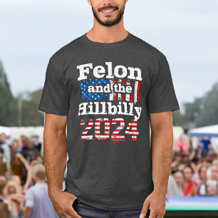 Felon & Hillbilly Trump Vance 2024 T-shirt