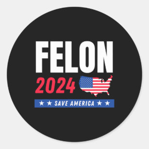 Felon Trump 2024 redt de Amerikaanse verkiezingsda Ronde Sticker