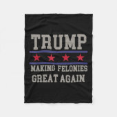 Felonies weer groot maken grappige politieke humor fleece deken (Voorkant)