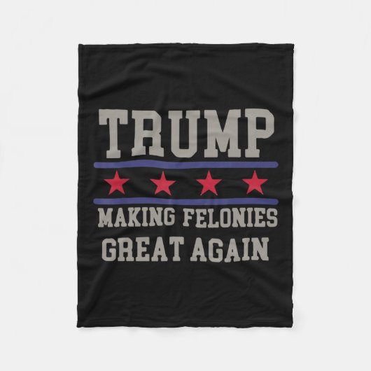 Felonies weer groot maken grappige politieke humor fleece deken (Voorkant)