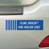 Felons zouden geen nucleaire codes moeten hebben ( bumpersticker (Op auto)