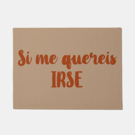 Felpudo entrada Si me quereis irse Deurmat