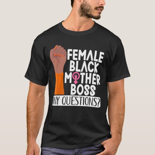 Female Black Mother Boss Any Questions Apparel T-shirt (Voorkant)