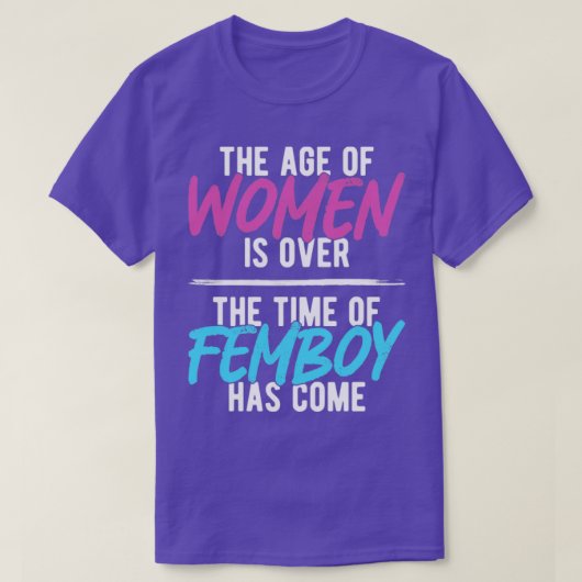 Femboy de tijd van de vrouwtjes is gekomen. t-shirt (Design voorkant)