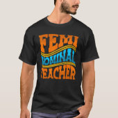 Femi Nominale Leraar Feministische Professionele S T-shirt (Voorkant)