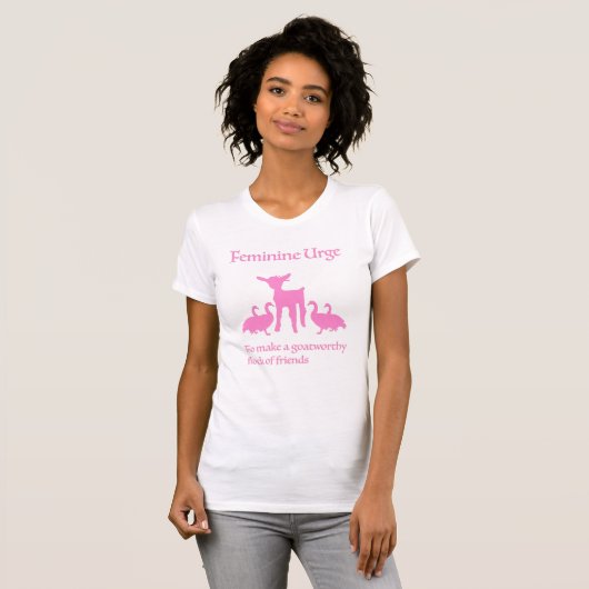 Feminine Urge to Make Goat Worthy Flock of Friends T-shirt (Voorkant volledig)