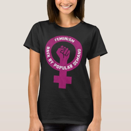 Feminism Back By Popular Demand Funny Feminist T-shirt (Voorkant)
