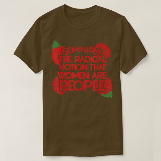 Feminism is The Radical Notion That Women Are Peop T-shirt (Design voorkant)