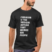 Feminism is The Radical Notion That Women Are Peop T-shirt (Voorkant)