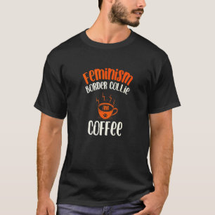 Feminisme Border Collie en Coffee Dog Feministisc T-shirt