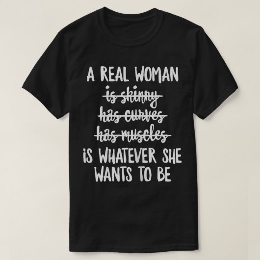 Feminisme citeren Een echte vrouw is wat ze wil T-shirt (Design voorkant)