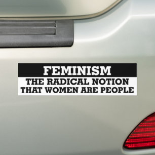 feminisme de radicale opvatting dat vrouwen mensen bumpersticker