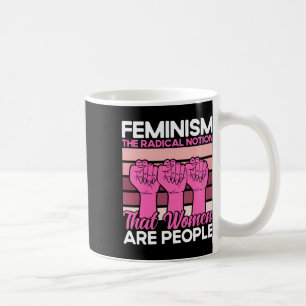 feminisme de radicale opvatting dat vrouwen mensen koffiemok