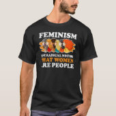 feminisme de radicale opvatting dat vrouwen mensen t-shirt (Voorkant)