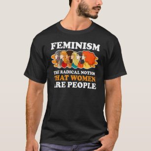 feminisme de radicale opvatting dat vrouwen mensen t-shirt