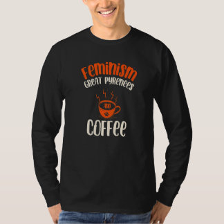 Feminisme Grote Pyreneeën en Koffee Dog Feminist P T-shirt