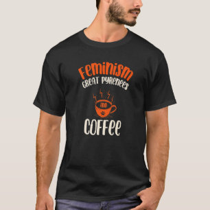 Feminisme Grote Pyreneeën en Koffee Dog Feminist P T-shirt
