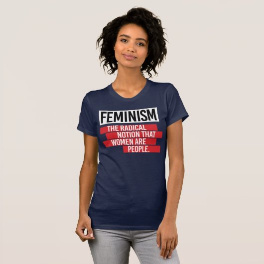 FEMINISME: HET RADICALE IDEE DAT VROUWEN MENSEN ZI T-SHIRT (Voorkant volledig)