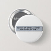 FEMINISME IS DE RADISCHE NOTIE... RONDE BUTTON 5,7 CM (Voorkant /achterkant)