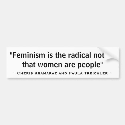 Feminisme is het radicale idee dat vrouwen bumpersticker (Voorkant)