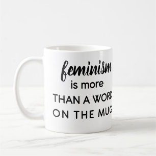 [ feminisme ] is meer dan een woord op de mok