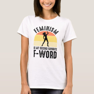 Feminisme is mijn tweede favoriete F-Word T-shirt