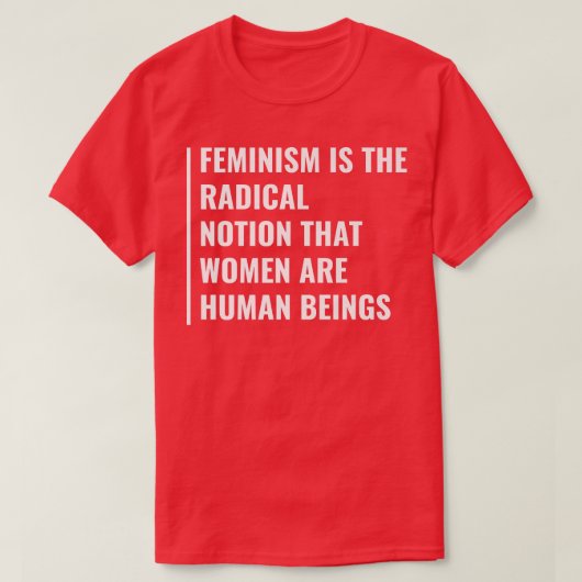 feminismeNotie dat vrouwen het menselijk wezen zij T-shirt (Design voorkant)