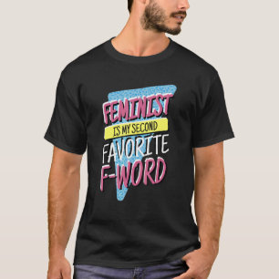 Feminist is mijn tweede favoriet in Word, feminism T-shirt