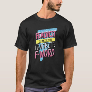 Feminist is mijn tweede favoriet in Word, feminism T-shirt