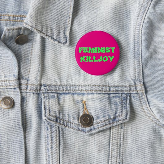 Feminist Killjoy Button (In situ)