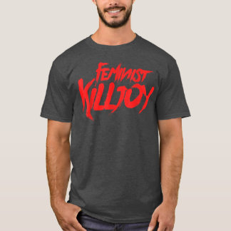 Feminist KilljoyFeminisme PrideSaying1695  T-shirt