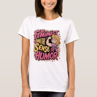 Feminist met een gevoel voor Humor T-shirt