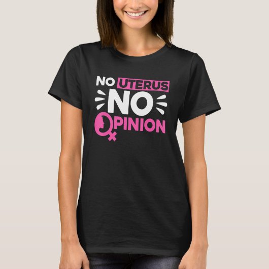 Feminist No Uterus No Opinion 1 T-shirt (Voorkant)