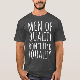 Feminist Person Mannen van Kwaliteit Dont Angst Ge T-shirt