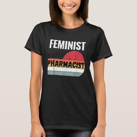 Feminist Pharmacist Gift T-Shirt (Voorkant)