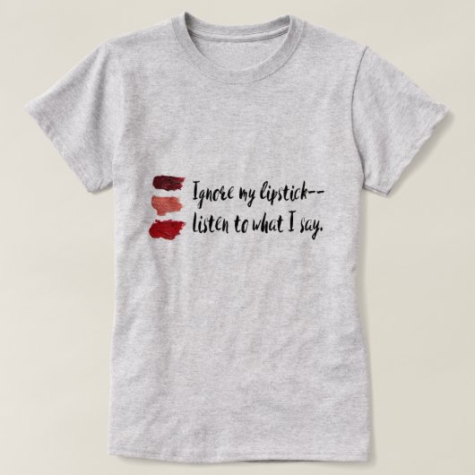 Feminist van "Ignore My Lipstick" T-shirt (Design voorkant)