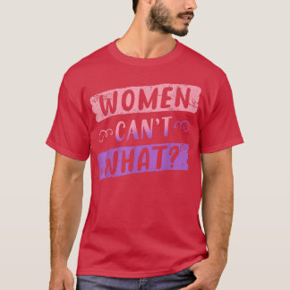 Feminist Womens Rights Female Empowerment Women Ca T-shirt
