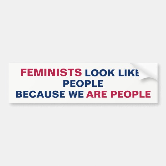 Feministen lijken op mensen omdat wij mensen zijn bumpersticker (Voorkant)
