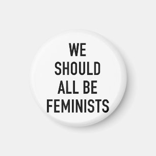 Feministisch T-shirt - we zouden allemaal feminist Magneet